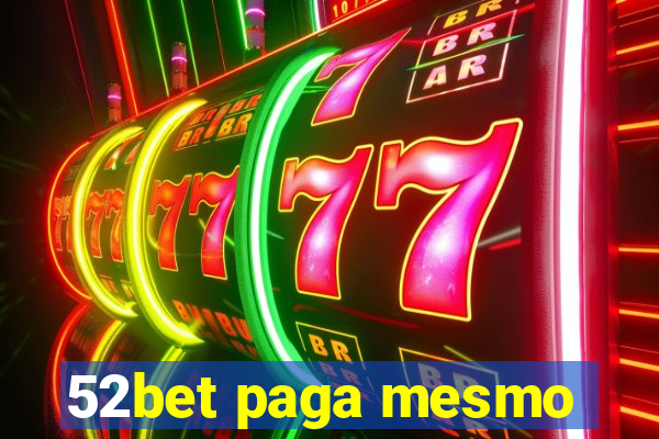 52bet paga mesmo